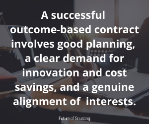  A successful outcome-based contract involves good planning,<br />
a clear demand for innovation and cost savings, and a genuine alignment of  interests.