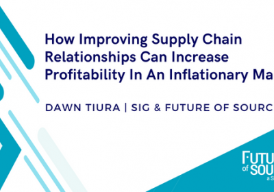  How Improving Supply Chain Relationships Can Increase Profitability In An Inflationary Market