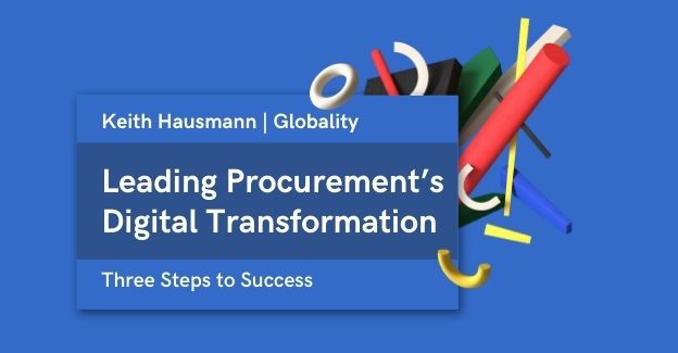 Globality CRO Keith Hausmann discusses how innovative technology can help procurement meet today’s biggest challenges, while increasing its influence through the power of “Performance Spending.”