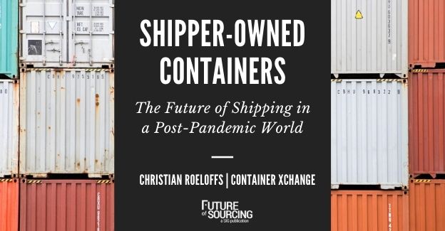 The disruptions in the shipping container industry driven by COVID-19 have created the need for alternate sourcing strategies.